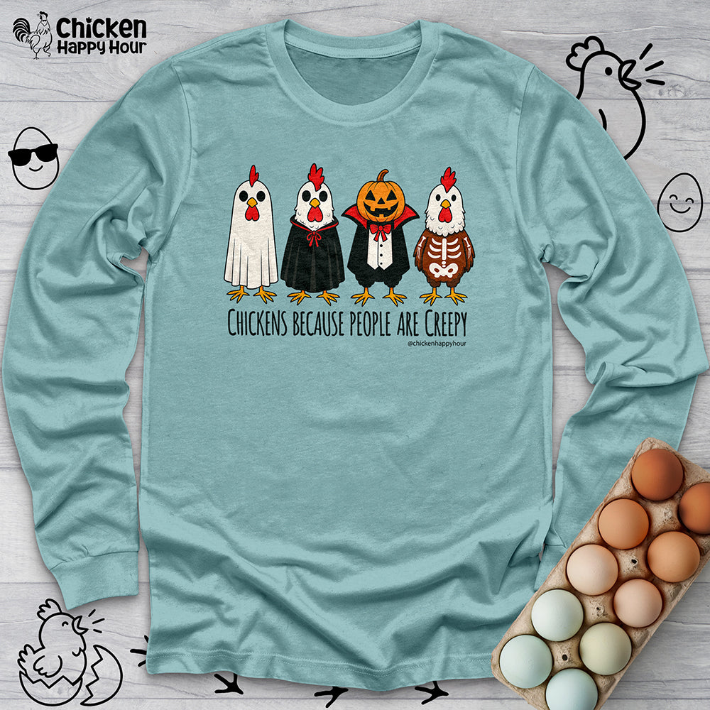 Chickens Because People Are Creepy Long Sleeve
