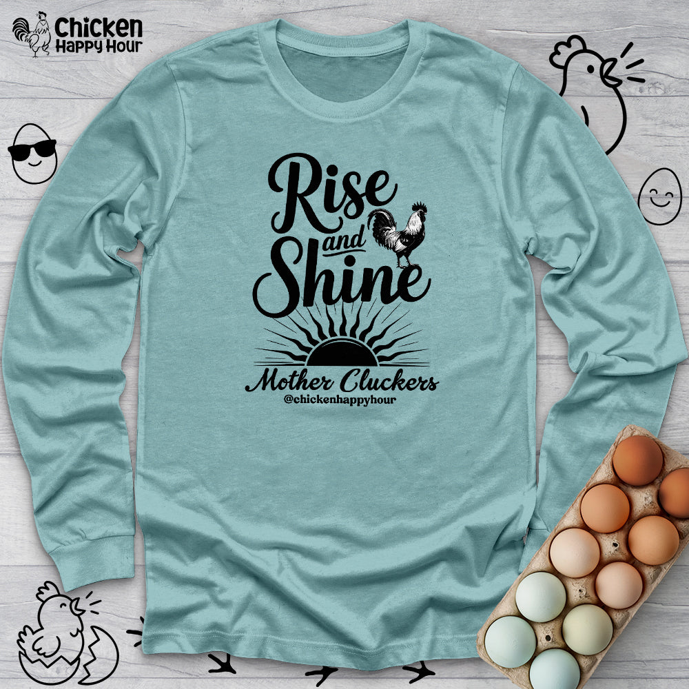Rise And Shine Mother Cluckers Long Sleeve