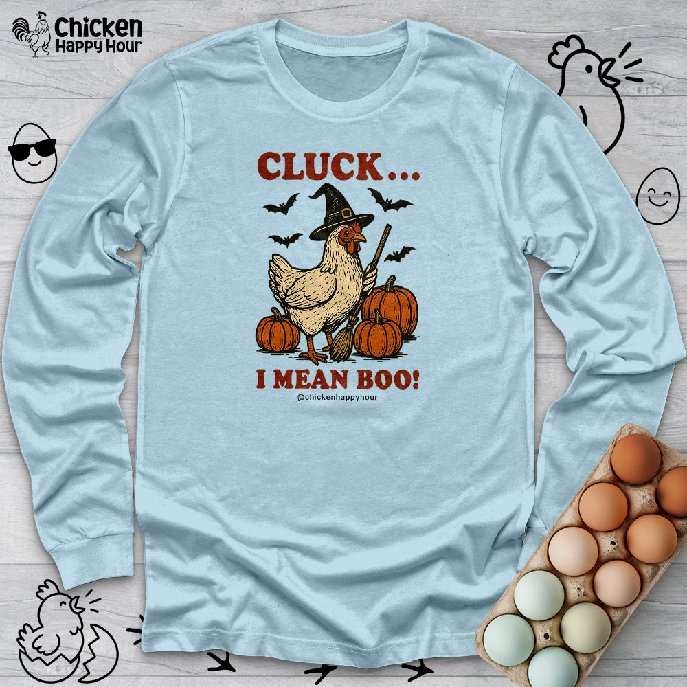 Cluck I Mean Boo! Long Sleeve