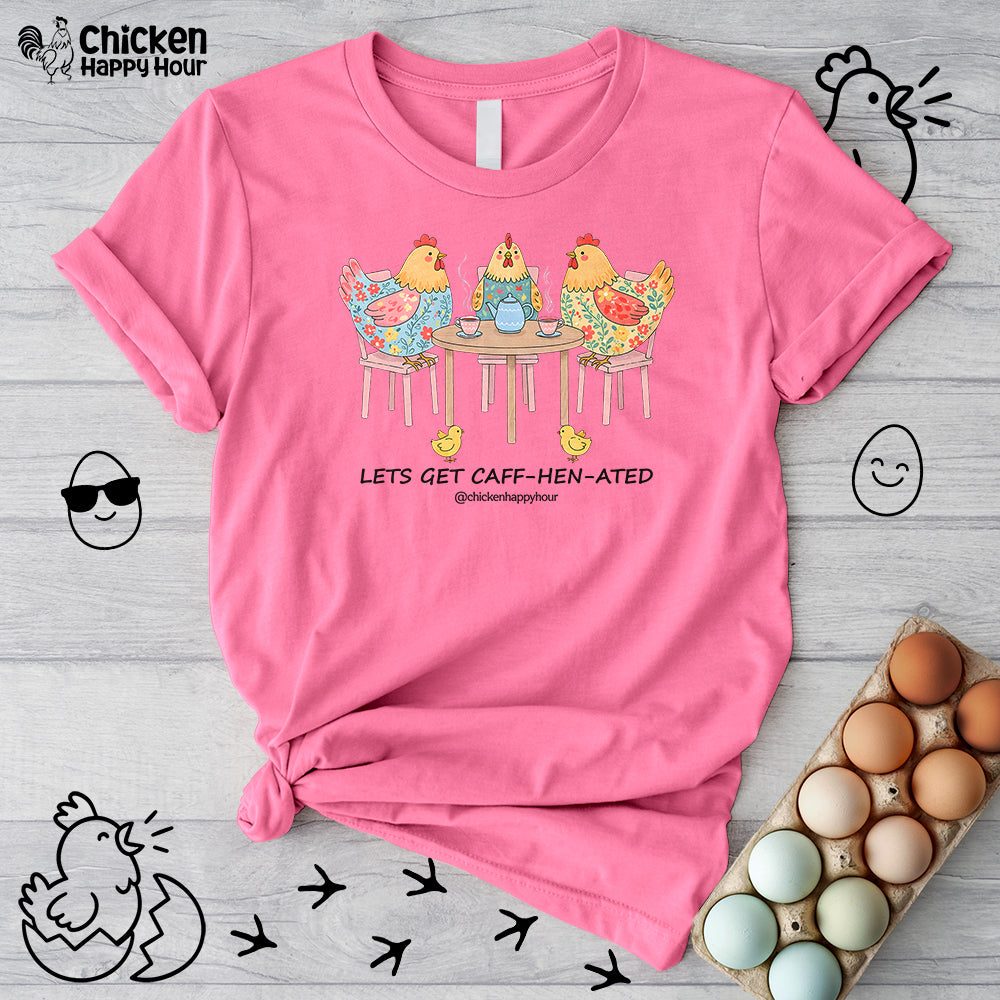Lets Get Caff-Hen-Ated Unisex Tee