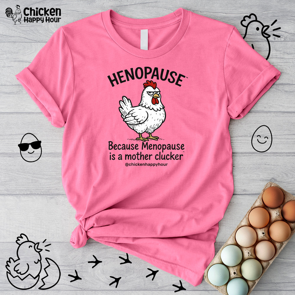 Henopause™ Because Unisex Tee