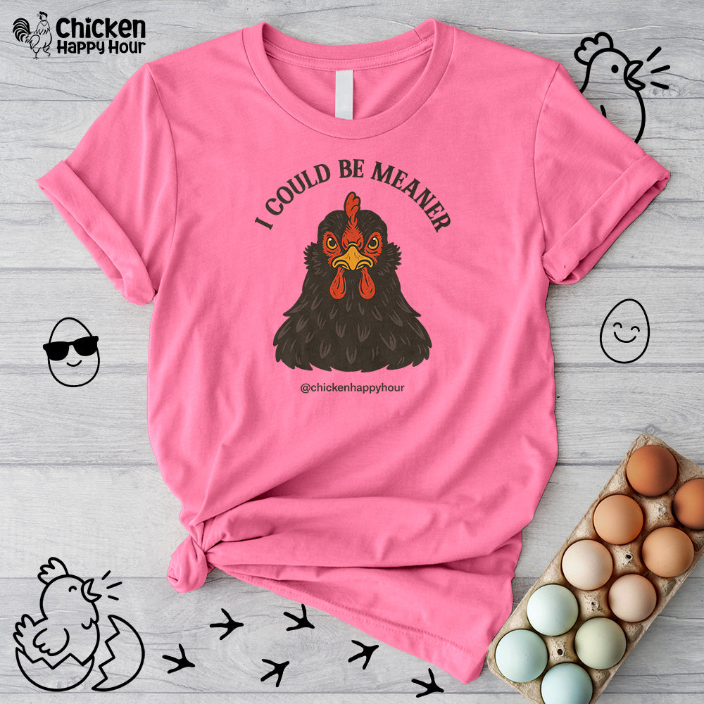 I Could be Meaner Unisex Tee