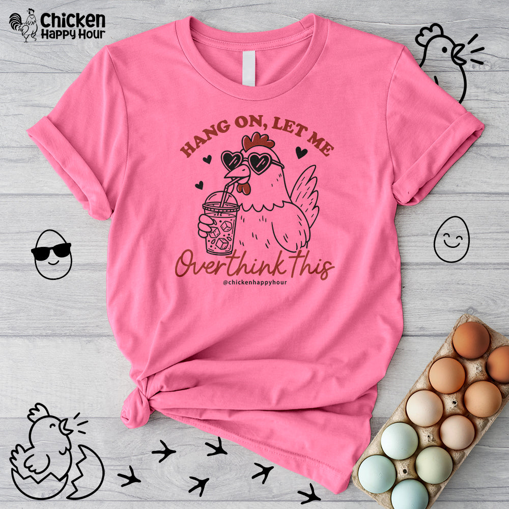 Hang On Let Me Overthink This Unisex Tee