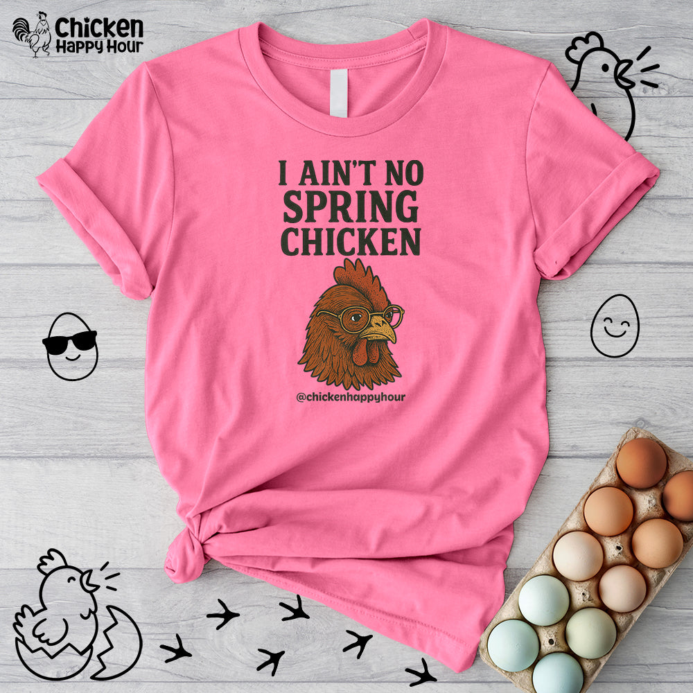 I Aint no Spring Chicken Unisex Tee