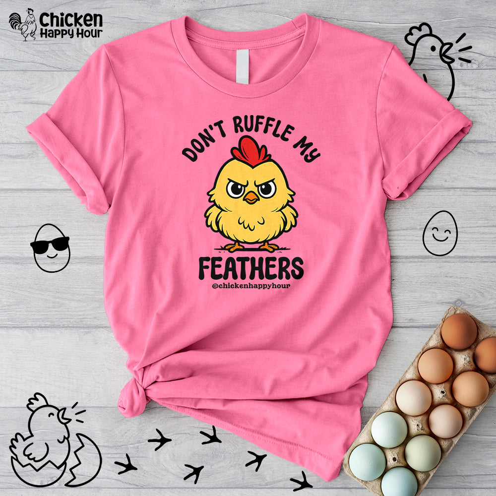 Don't Ruffle My Feathers Unisex Tee