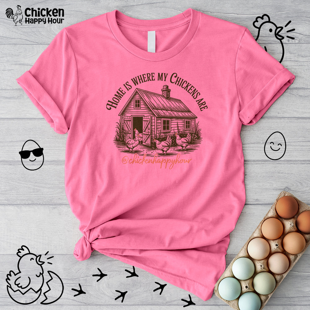 Home Is Where My Chickens Are Unisex Tee