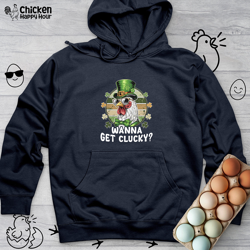 Wanna Get Clucky Hooded Sweatshirt