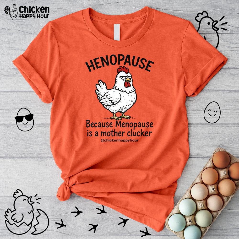 Henopause Because Unisex Tee