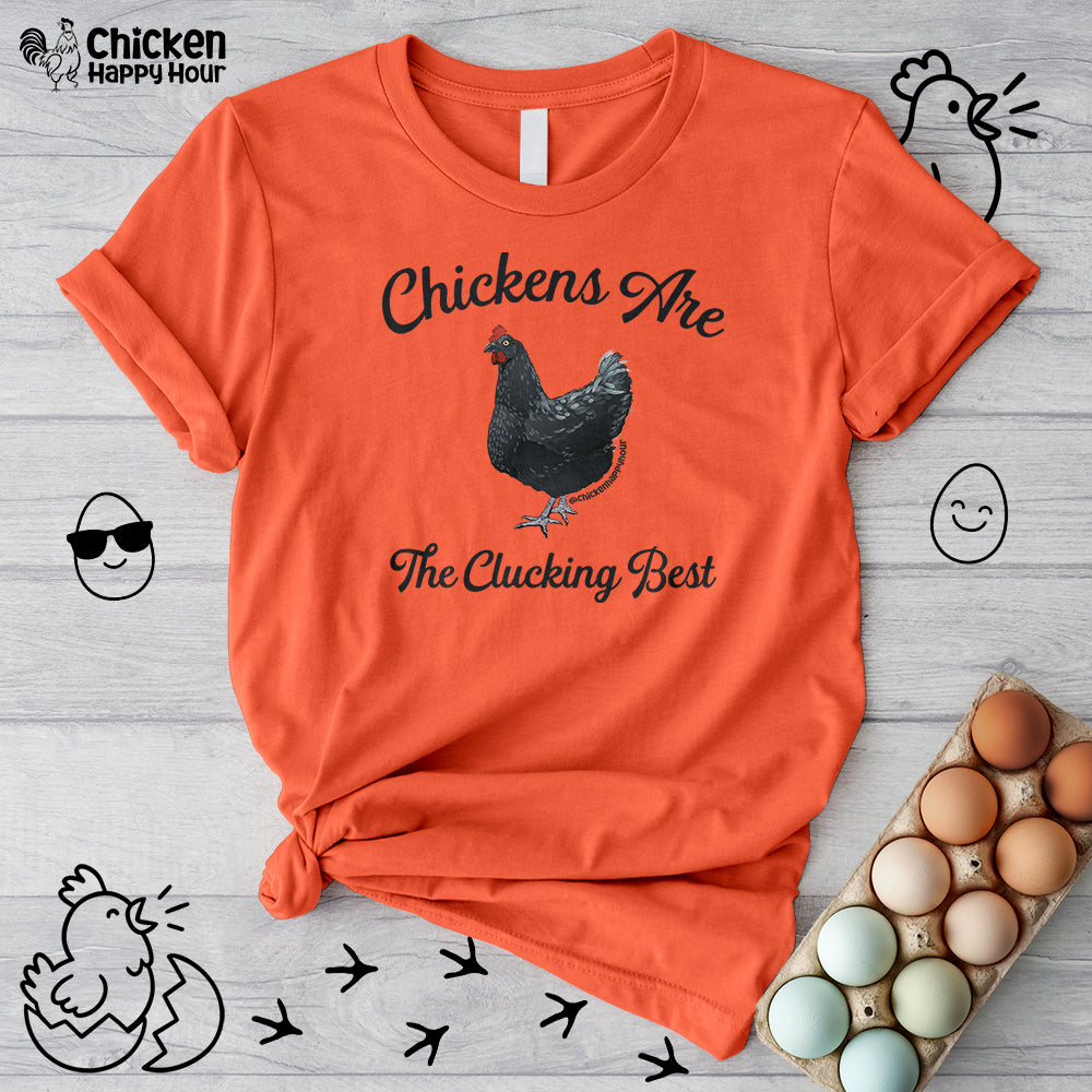 Chickens Are The Clucking Best Unisex Tee