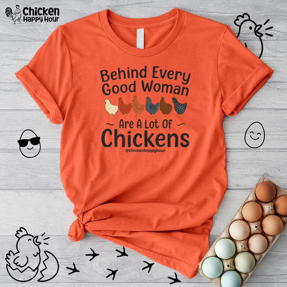 Behind Every Good Woman Are a Lot of Chickens Unisex Tee