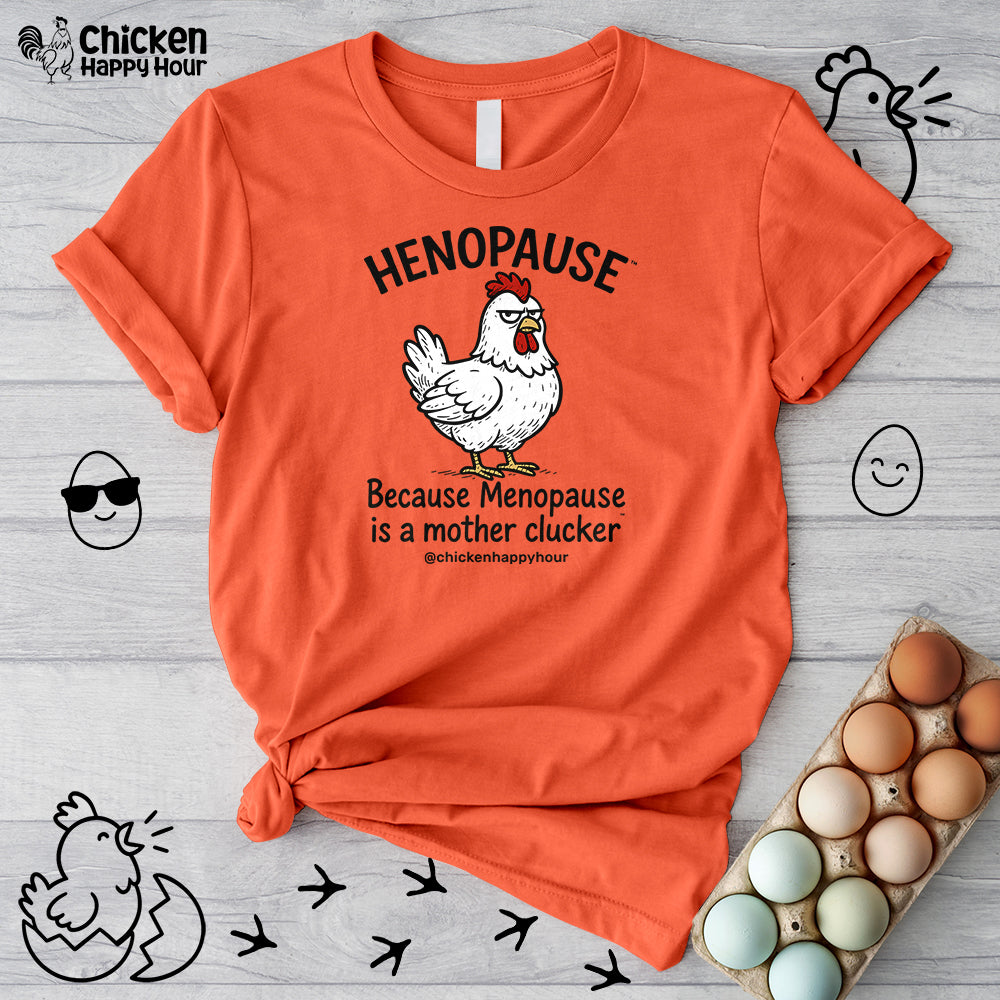 Henopause™ Because Unisex Tee