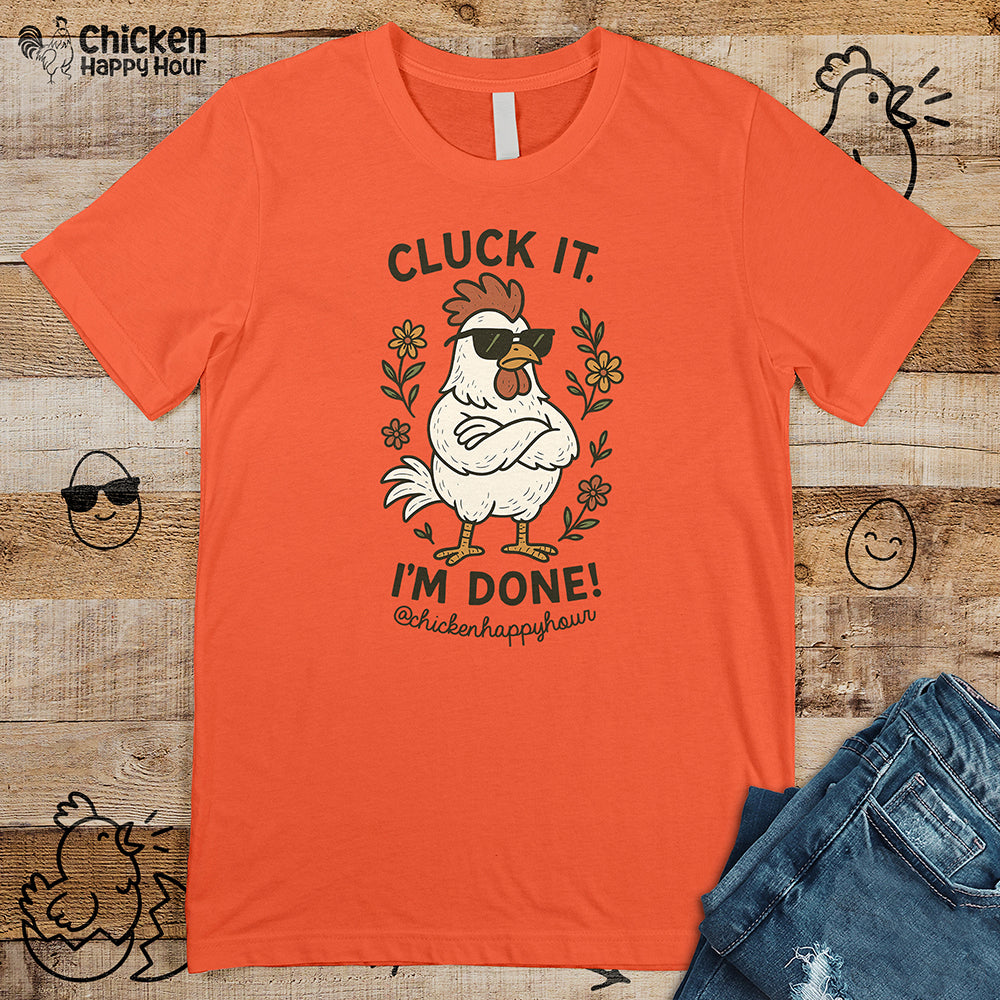 Cluck It I'm Done Unisex Tee