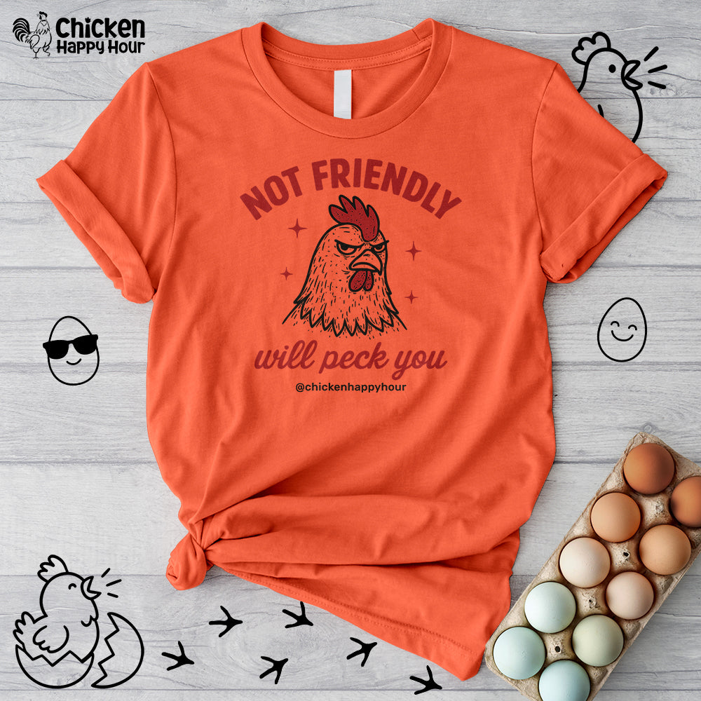 Not Friendly Will Peck You Unisex Tee