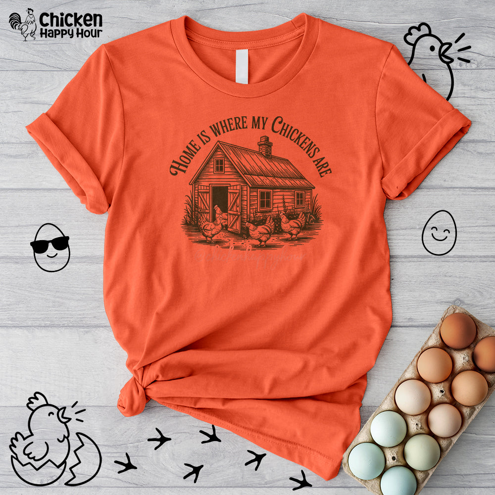 Home Is Where My Chickens Are Unisex Tee