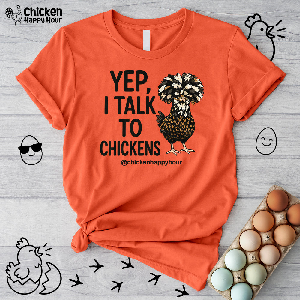 Yep, I Talk to Chickens Unisex Tee