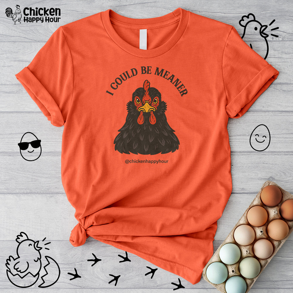 I Could be Meaner Unisex Tee