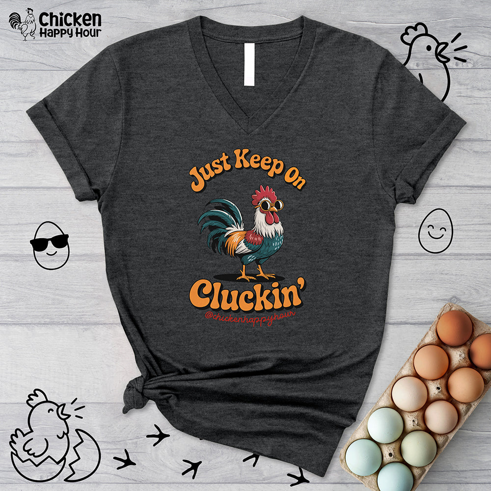 Just Keep Cluckin V-Neck Tee