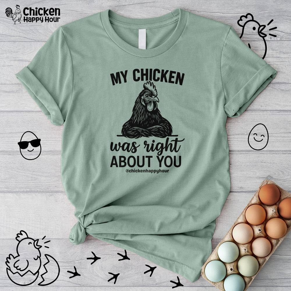 My Chicken was Right About You Unisex Tee