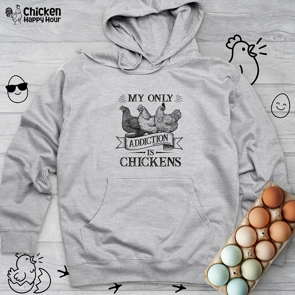 My Only Addiction is Chickens Hooded Sweatshirt