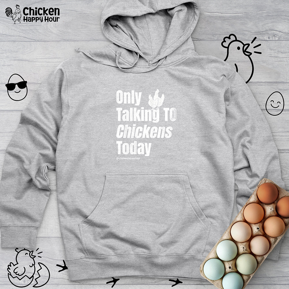 Only Talking To Chickens Today Hooded Sweatshirt