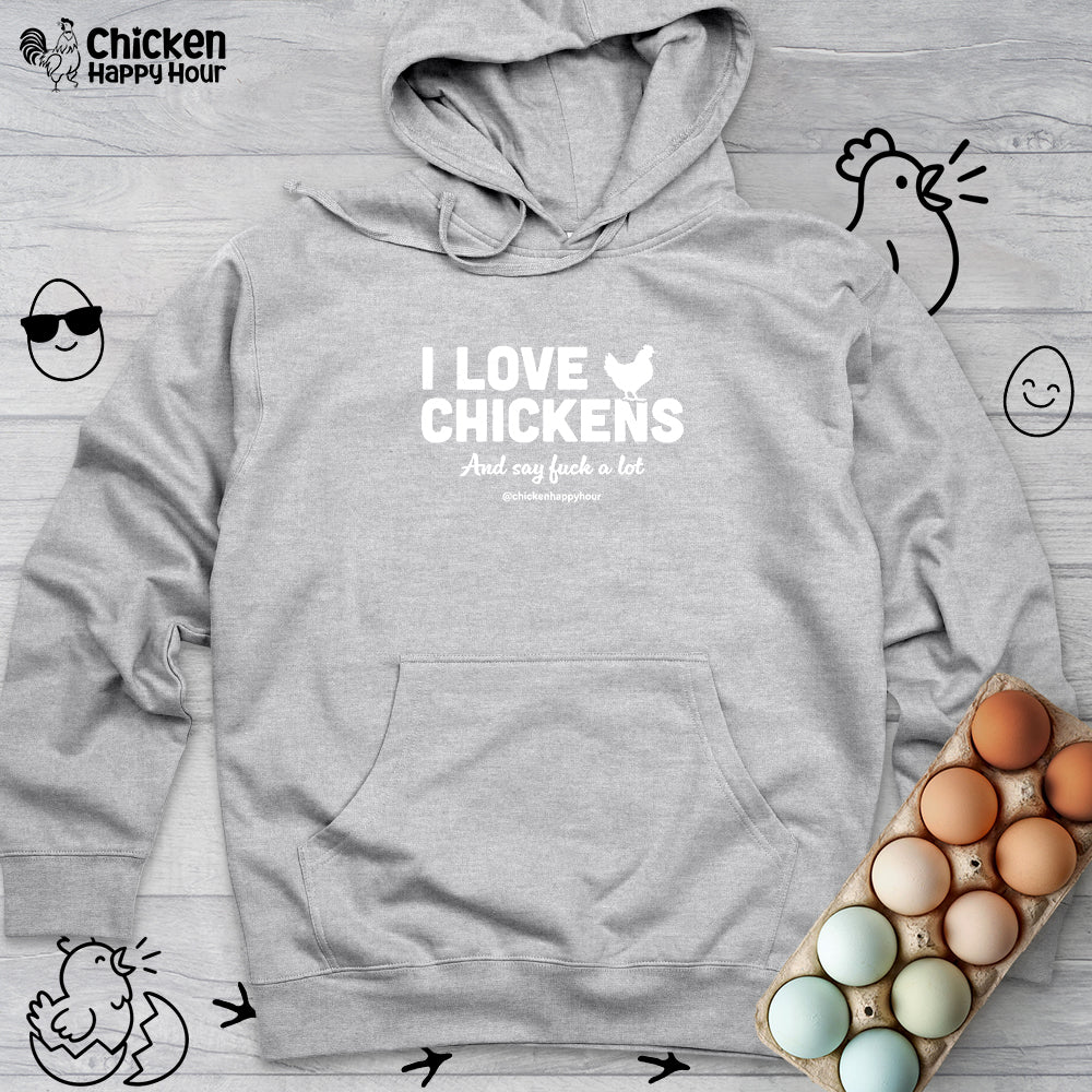 I Love Chickens Hooded Sweatshirt