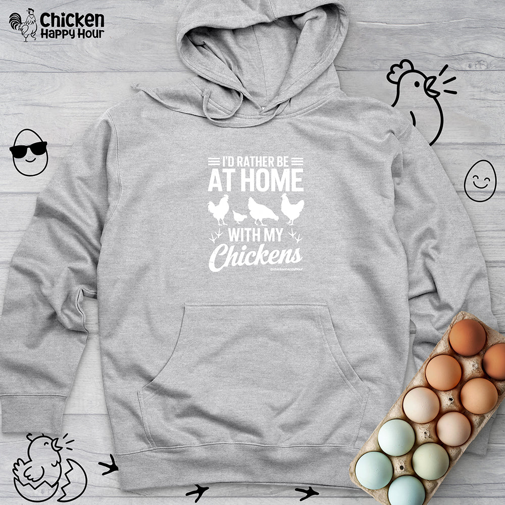 I'd Rather Be at Home With My Chickens Hooded Sweatshirt
