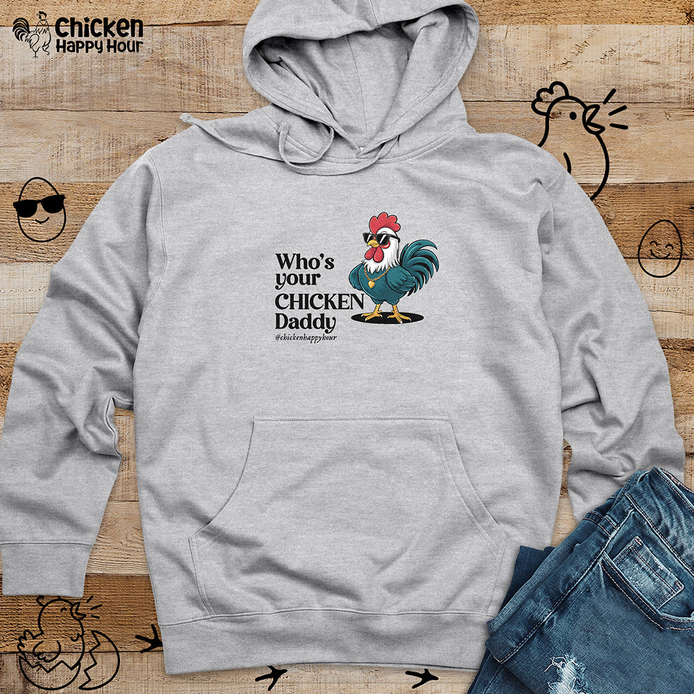 Who’s your Chicken Daddy Hooded Sweatshirt