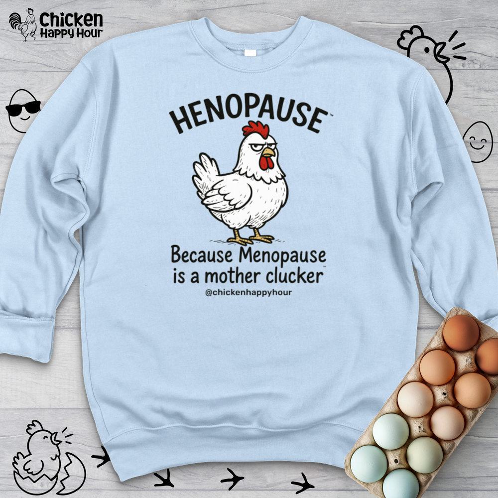 Henopause™ Because Sweatshirt
