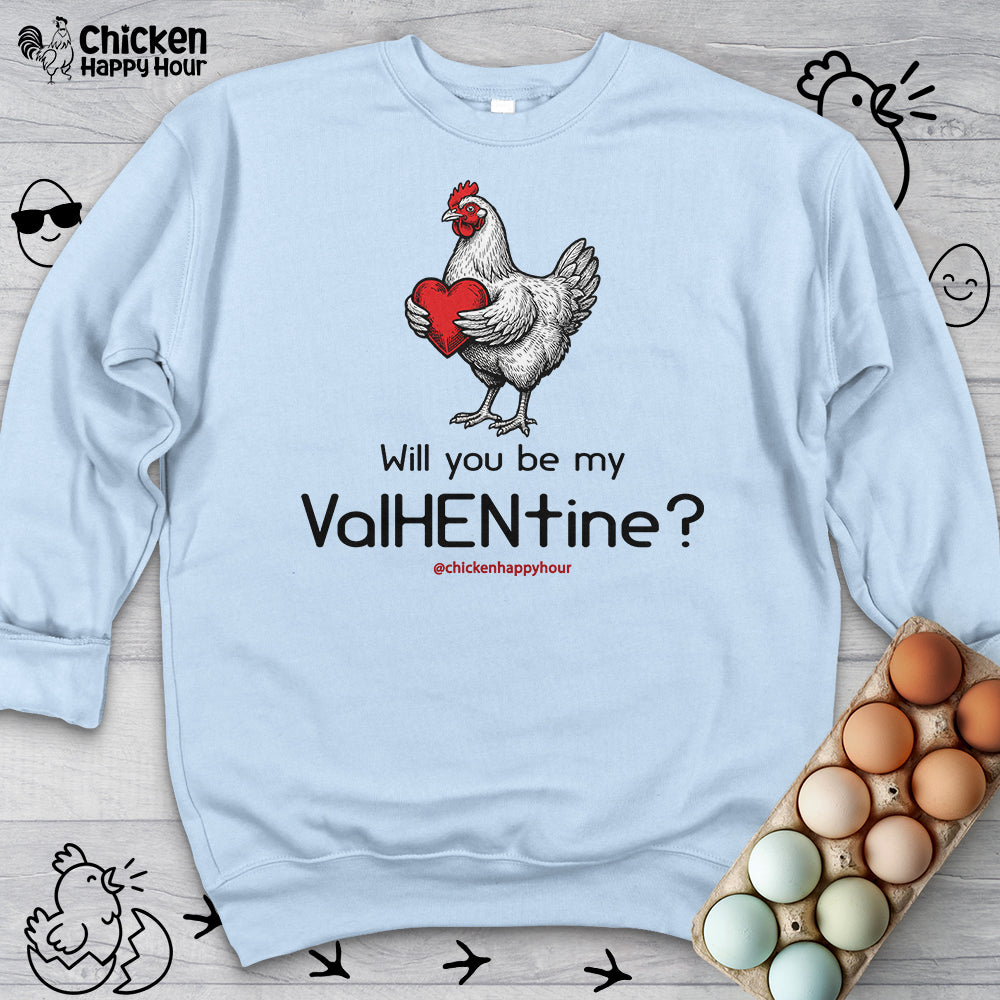Will you be my ValHENtine Sweatshirt