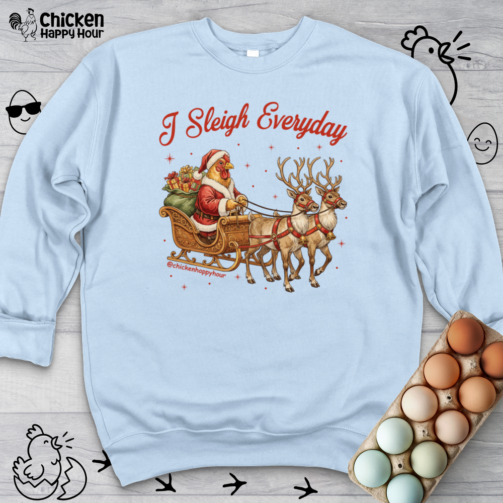 I Sleigh Everyday Sweatshirt