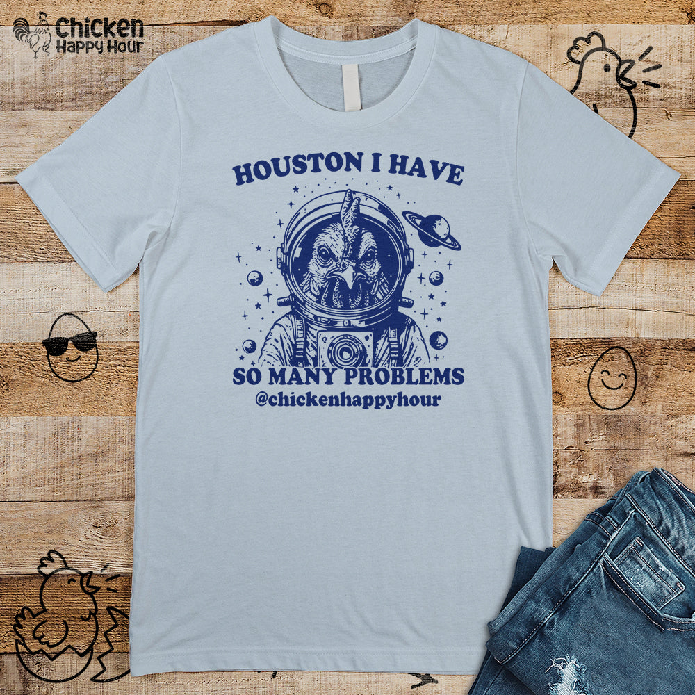 Houston I Have so Many Problems Unisex Tee