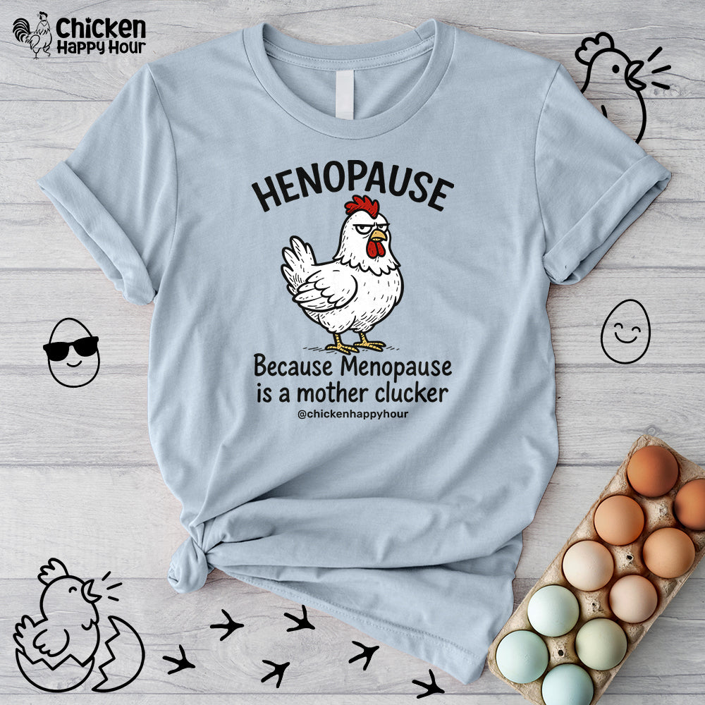 Henopause Because Unisex Tee