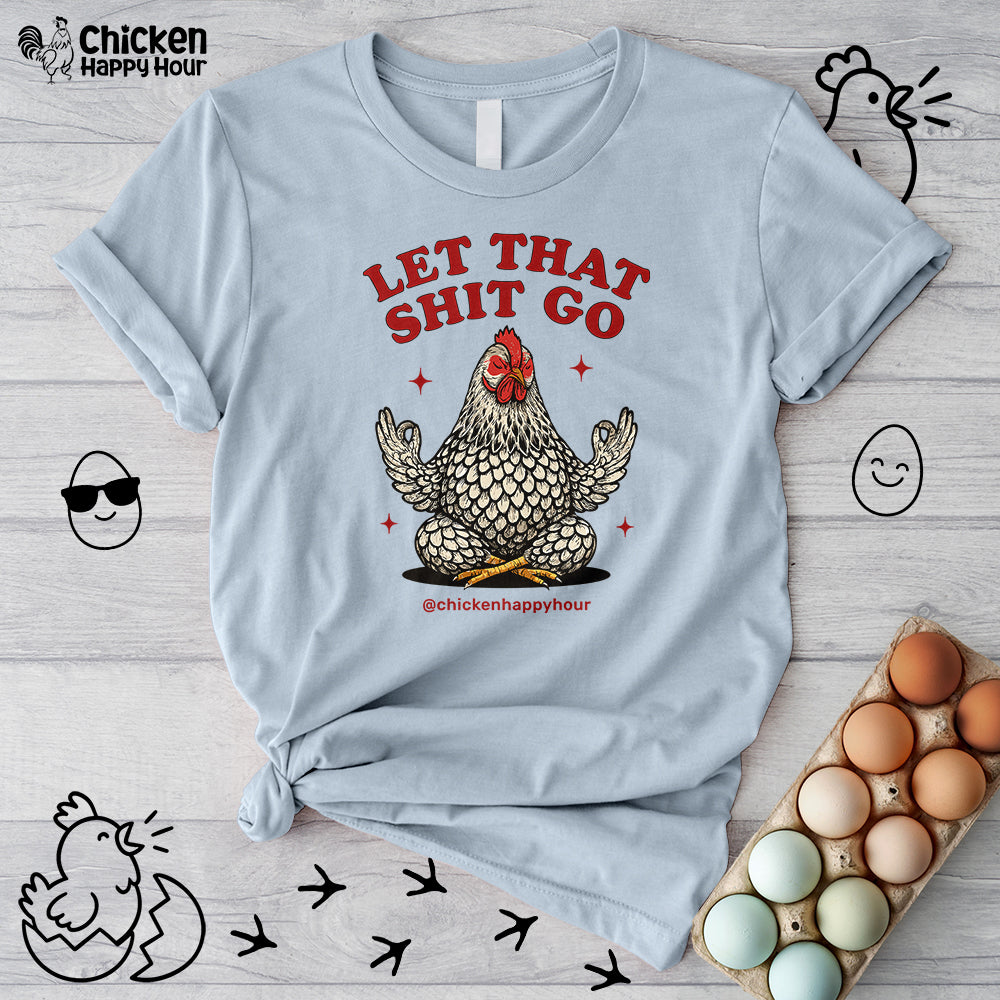 Let That Shit Go Unisex Tee