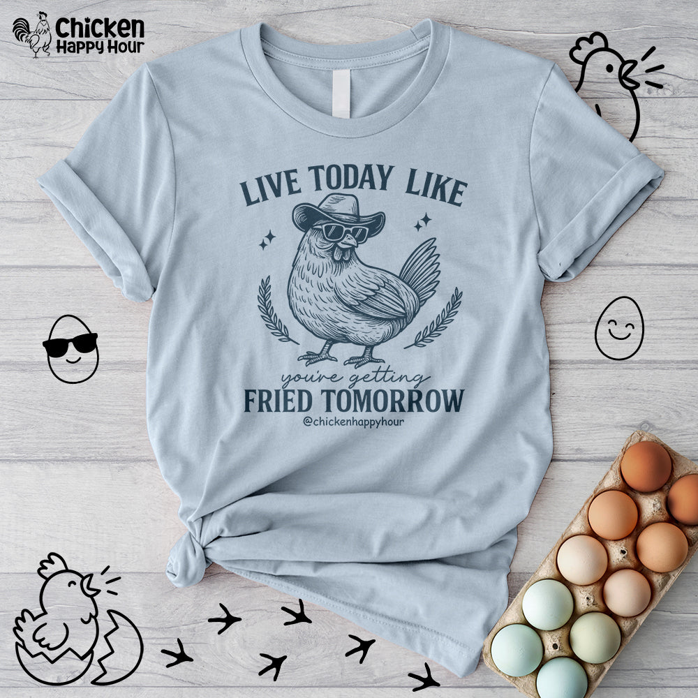 Live Today Like Unisex Tee