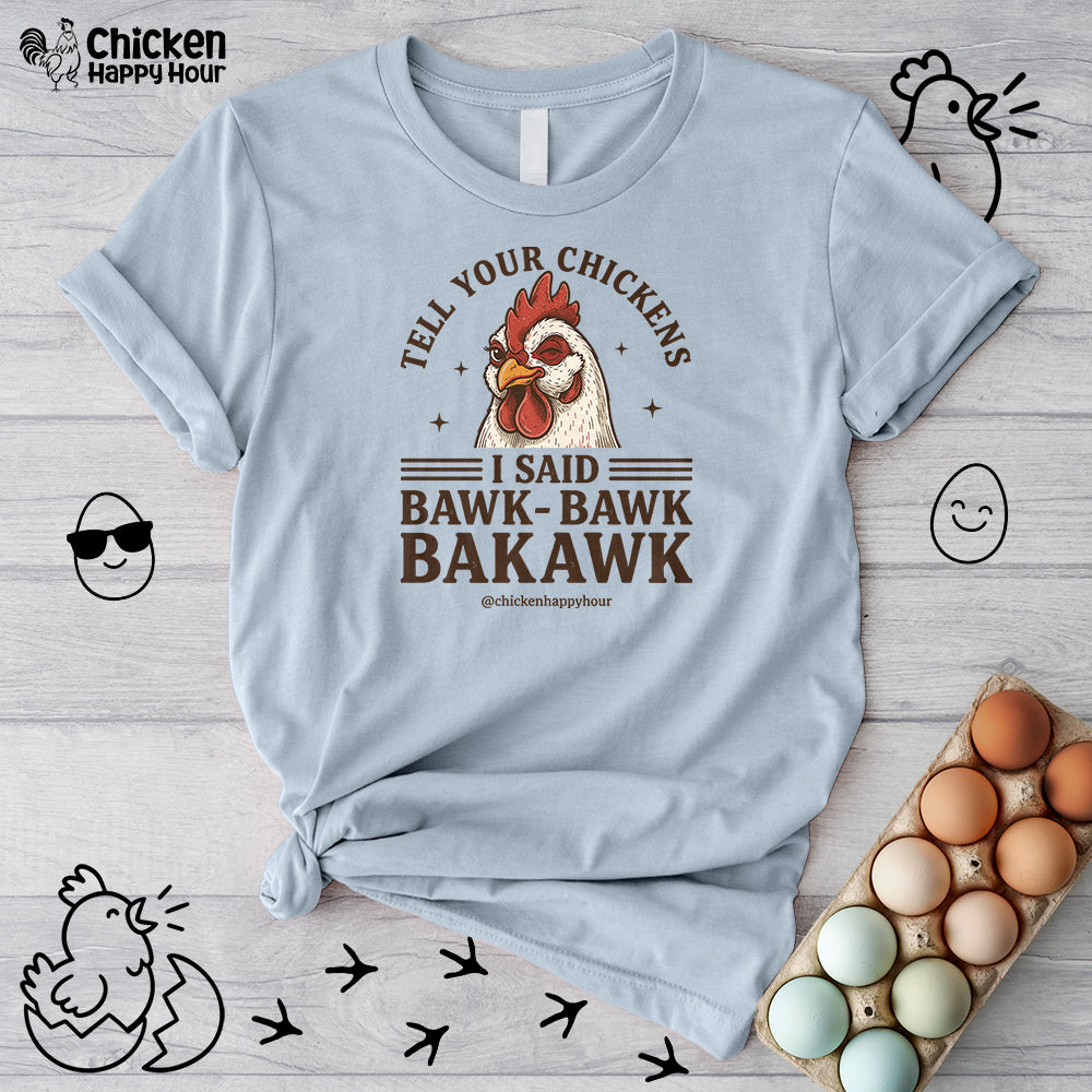 Tell Your Chickens Unisex Tee
