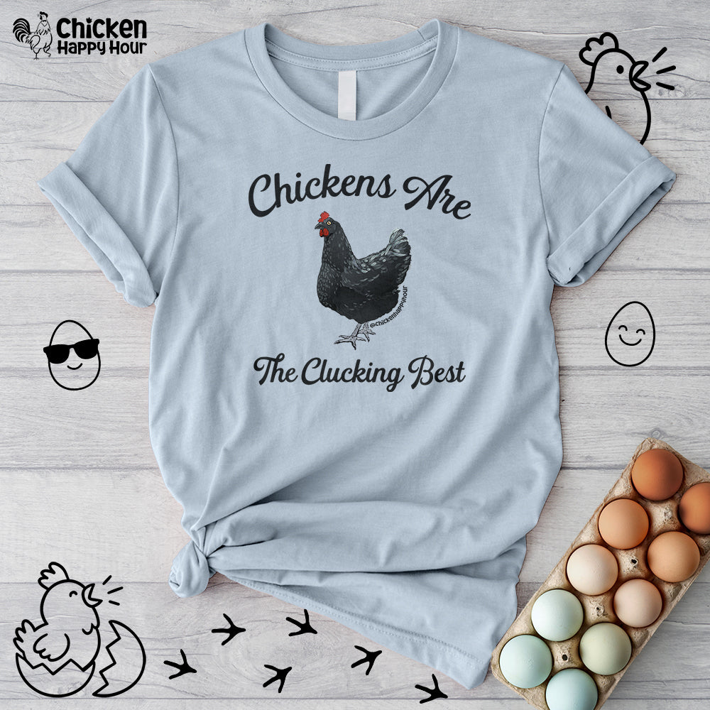 Chickens Are The Clucking Best Unisex Tee