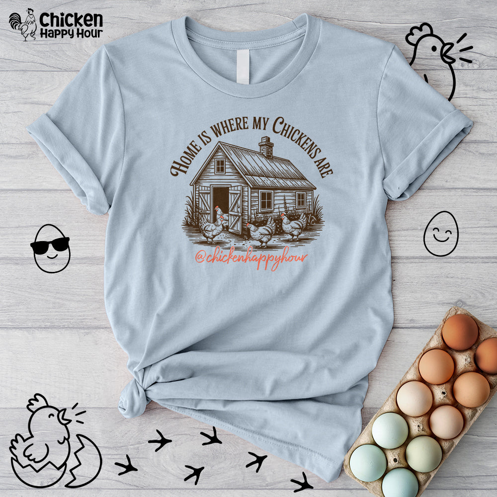 Home Is Where My Chickens Are Unisex Tee