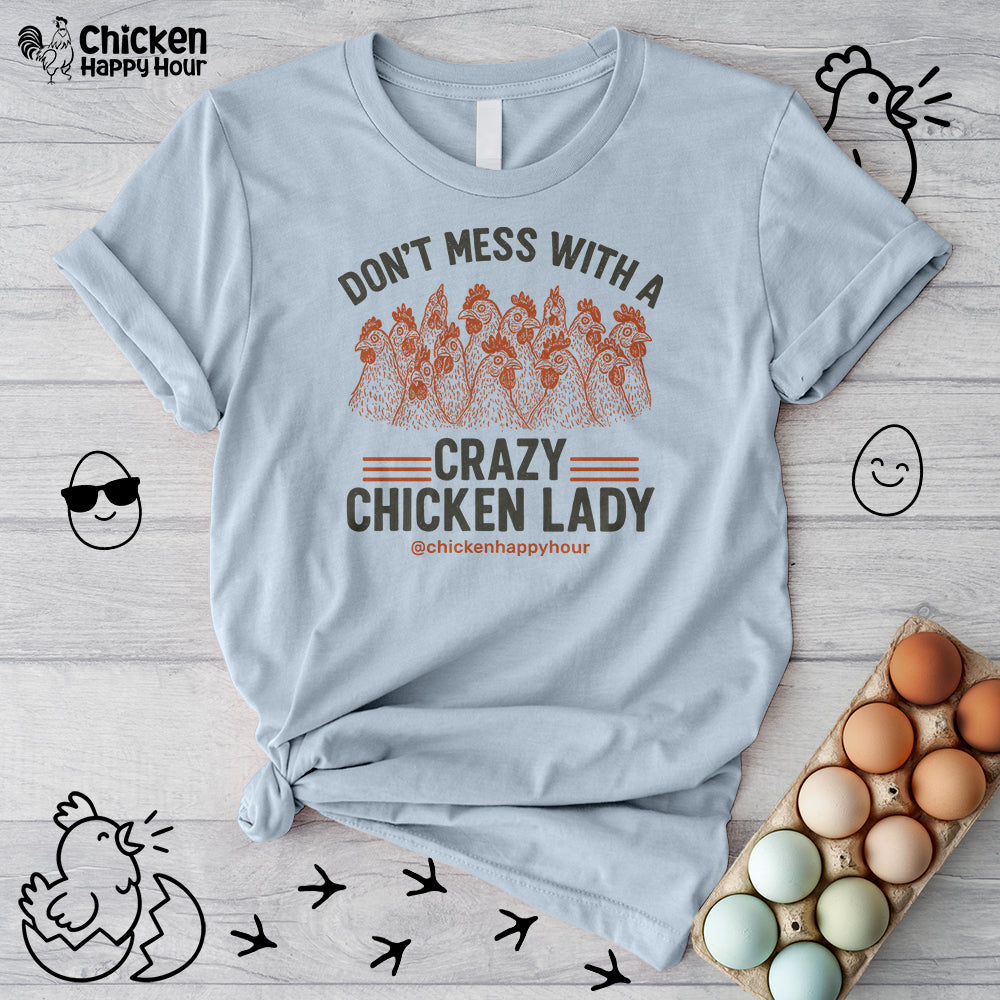 Don’t Mess With a Crazy Chicken Lady Unisex Tee