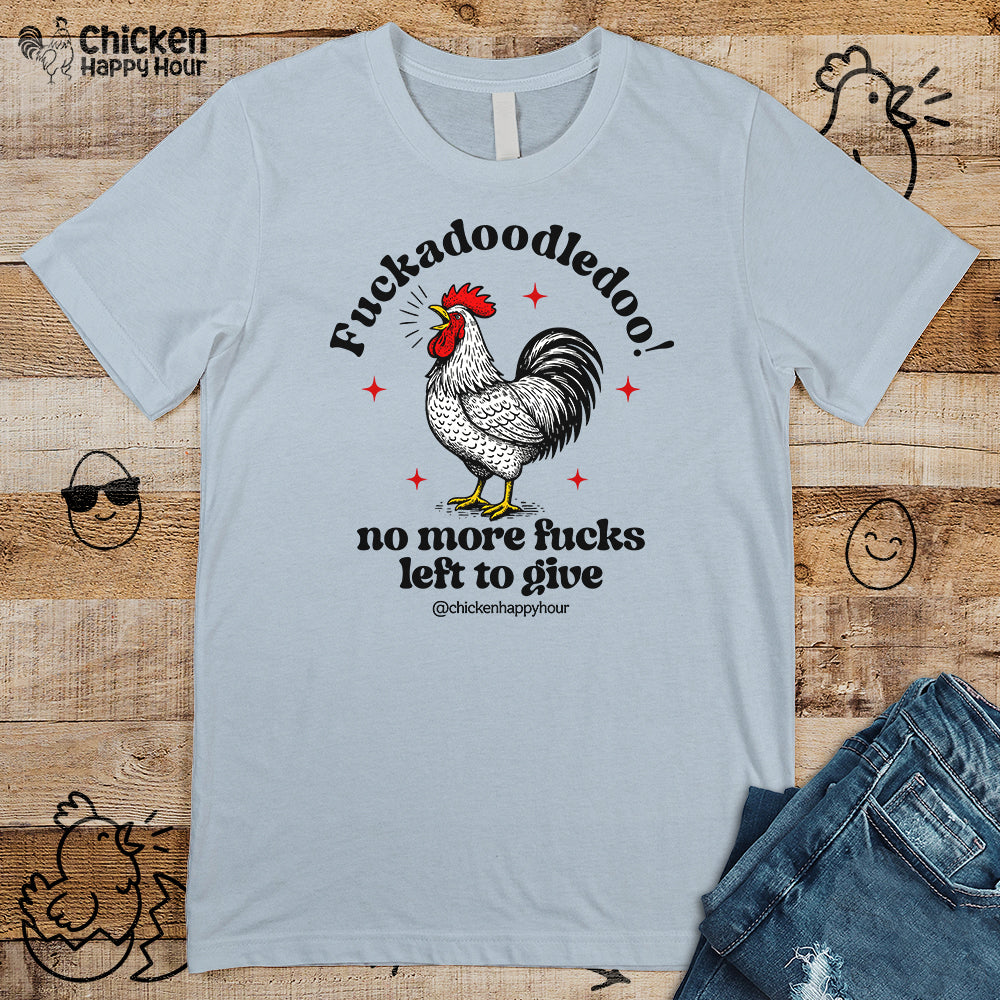 Fuckadoodledoo! No More Fucks Unisex Tee