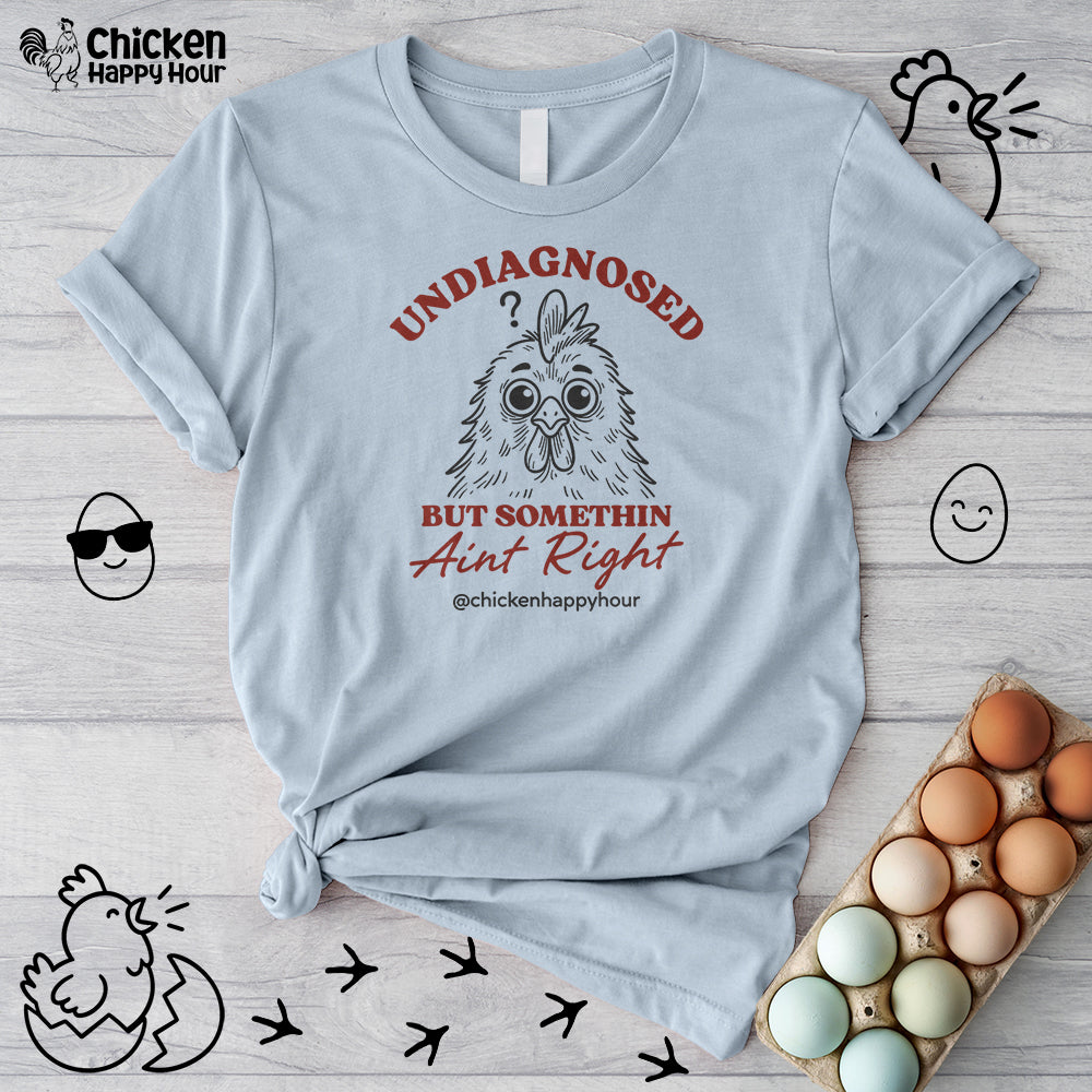 Undiagnosed But Somethin Ain't Right Unisex Tee