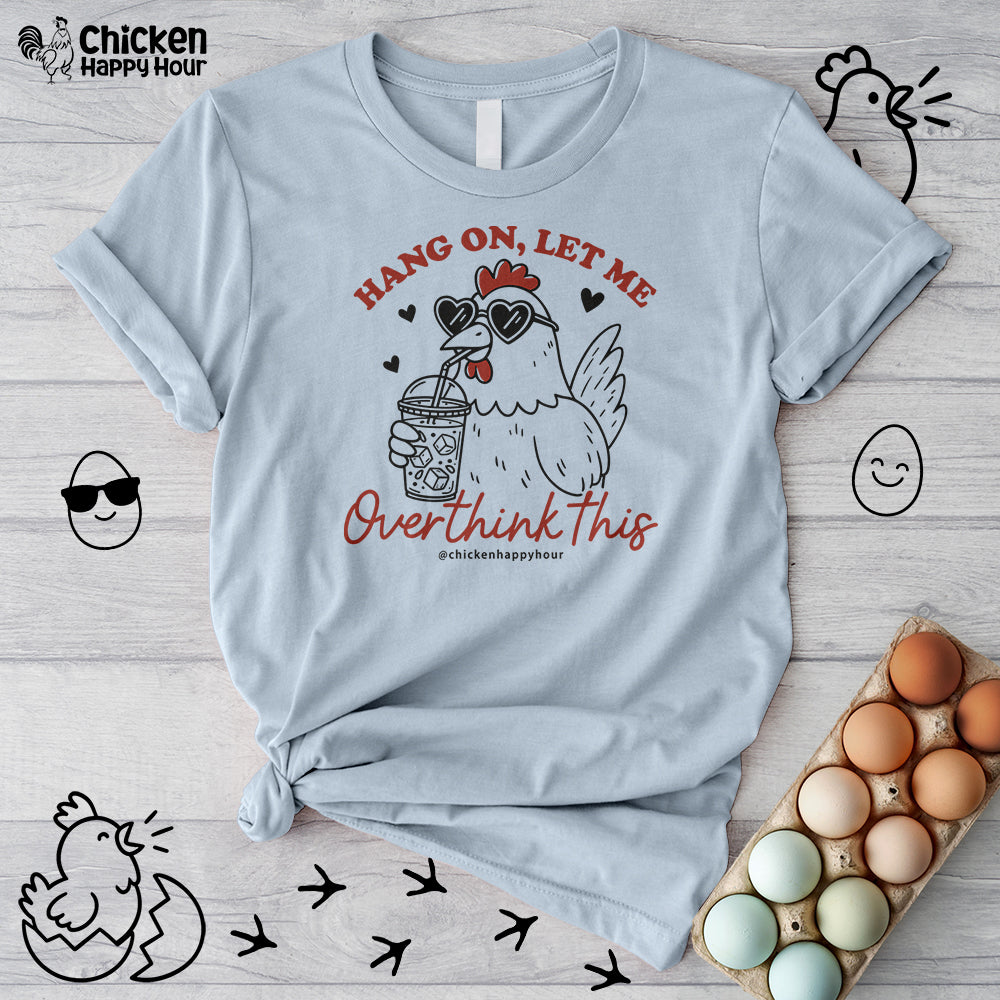 Hang On Let Me Overthink This Unisex Tee