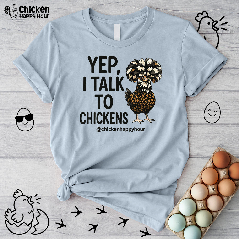 Yep, I Talk to Chickens Unisex Tee
