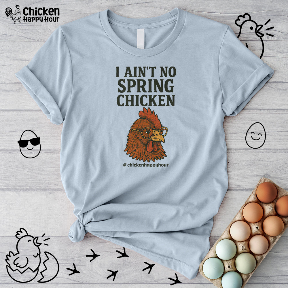 I Aint no Spring Chicken Unisex Tee