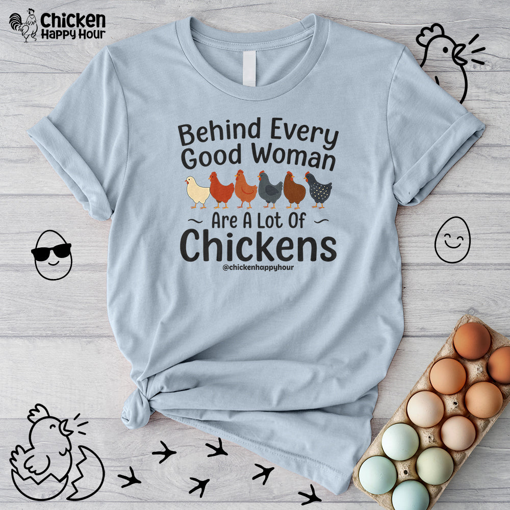 Behind Every Good Woman Are a Lot of Chickens Unisex Tee