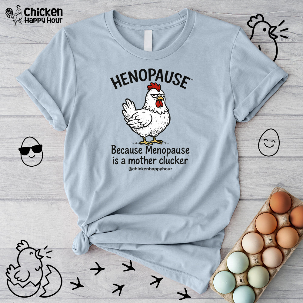 Henopause™ Because Unisex Tee