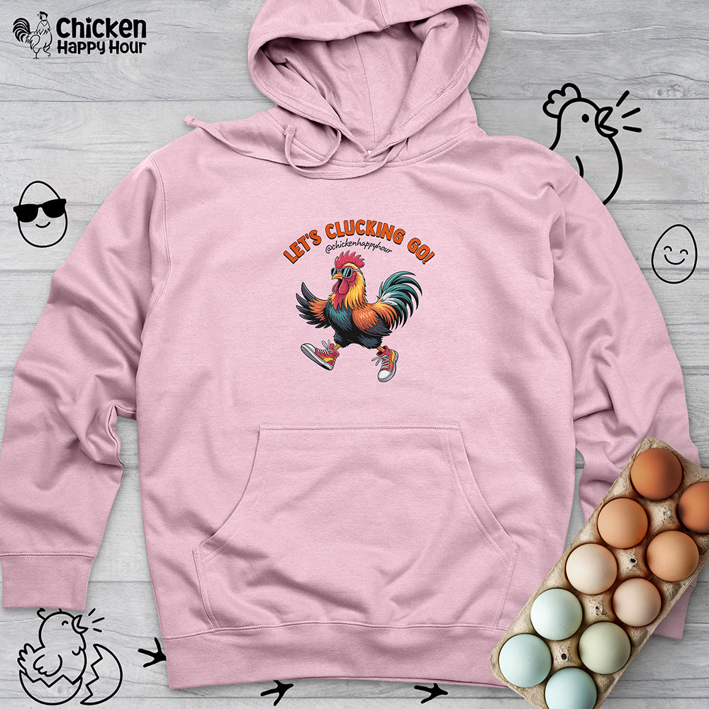 Let's Clucking Go! Hooded Sweatshirt