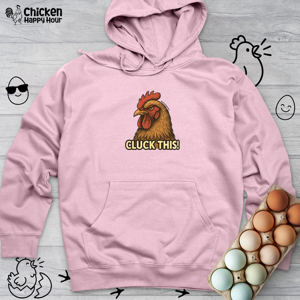 Cluck This! Hooded Sweatshirt