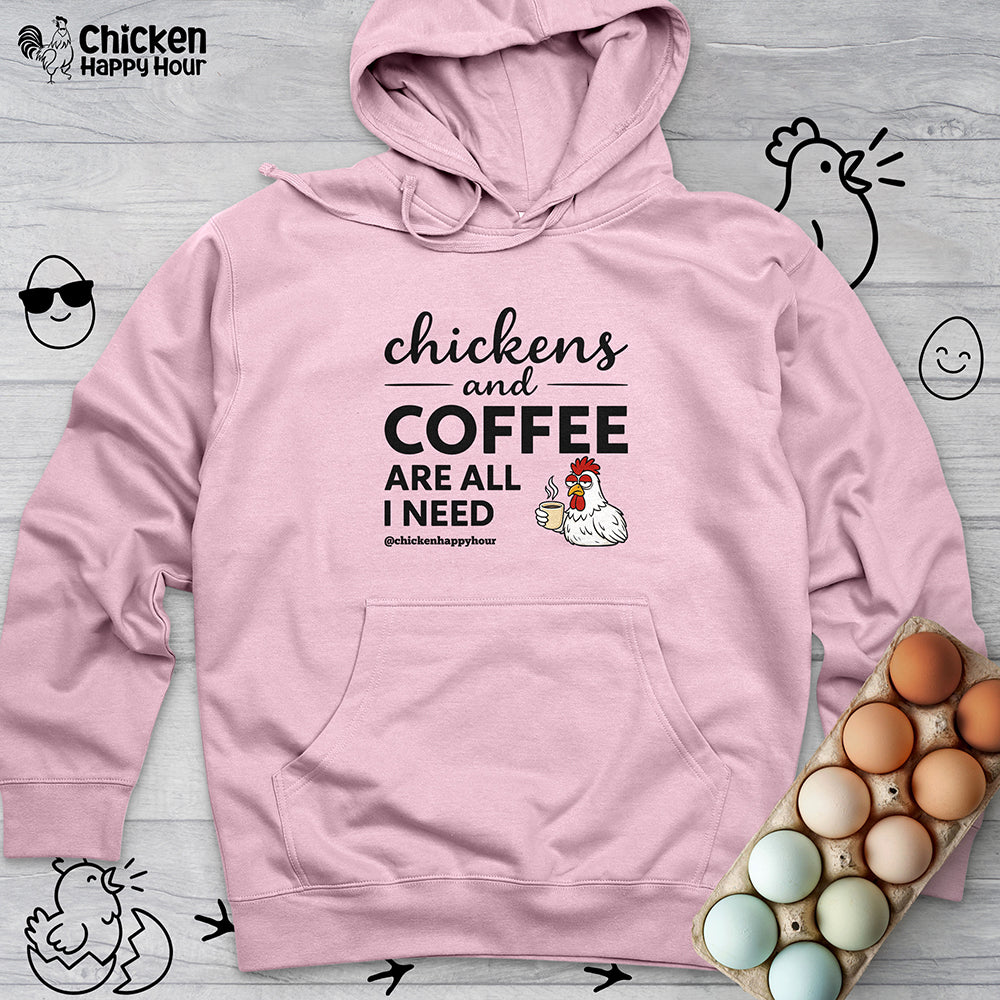 Chickens and Coffee are All I Need Hooded Sweatshirt