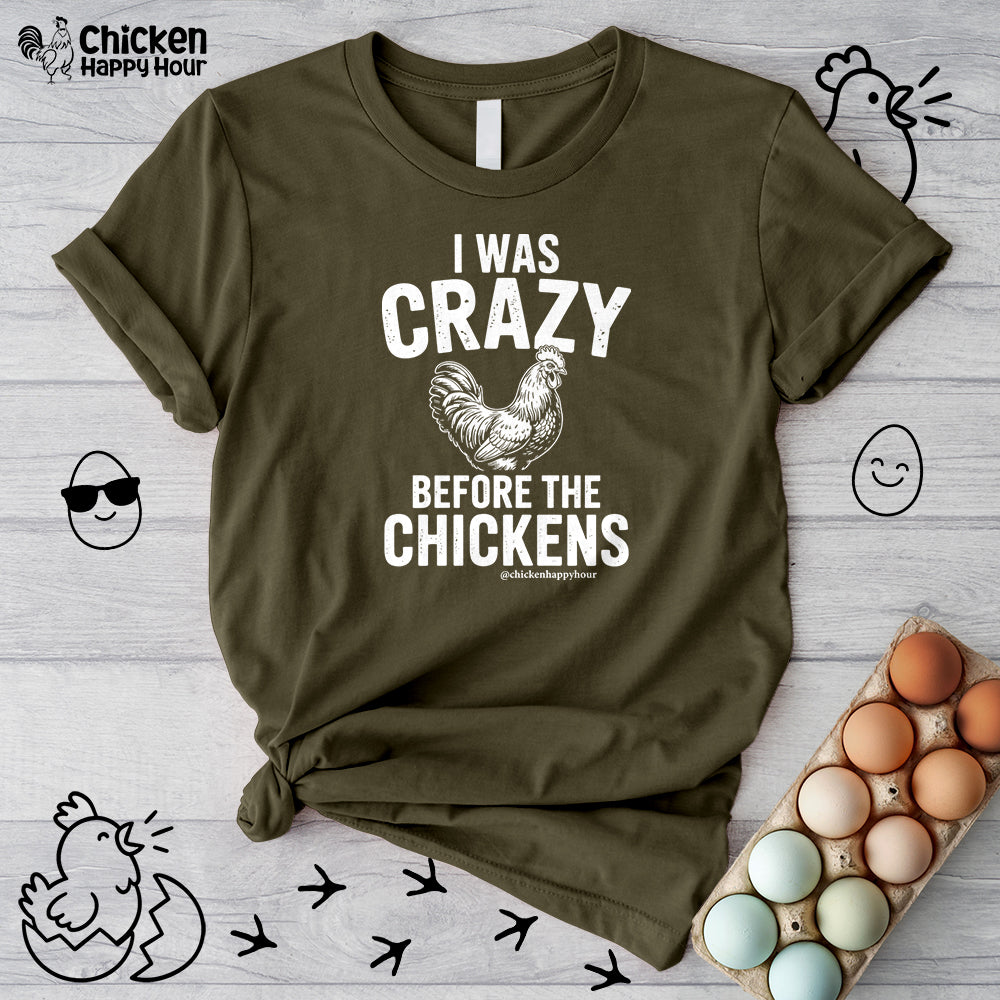 I WAS CRAZY BEFORE THE CHICKENS Unisex Tee