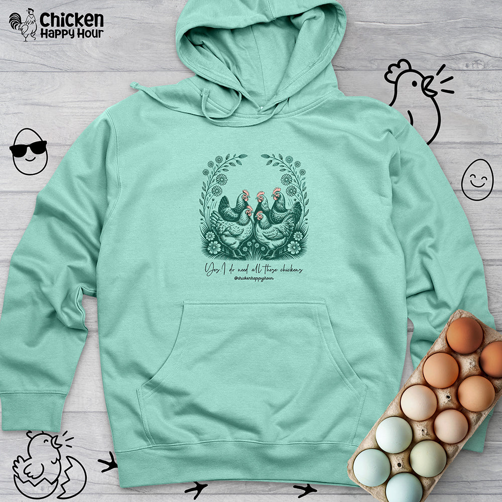 Yes I Do Need All These Chickens Hooded Sweatshirt